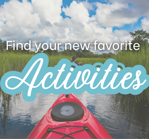 Image of kayakers paddling in marsh behind text "Find your new favorite Activities"