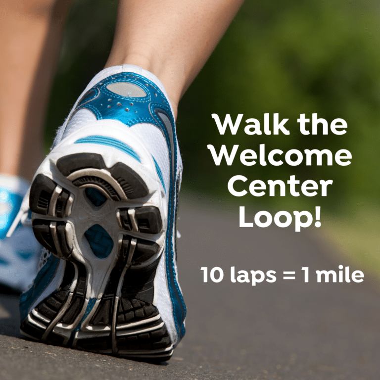 Graphic Walk the Welcome Center Loop! 10 laps = 1 mile
